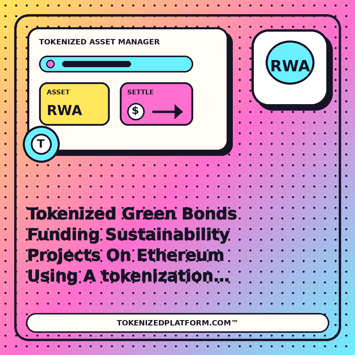 Tokenized Green Bonds Funding Sustainability Projects On Ethereum Using A tokenization platform — neon tokenized asset manager illustration for TokenizedPlatform.com™